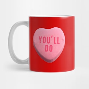 You'll Do - Funny Valentine's Day Candy Heart Mug